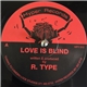 R. Type / Ant-Head Norris - Love Is Blind / Heaven